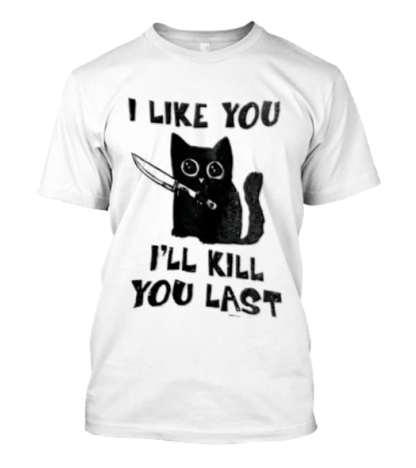 I Like You I'll Kill You Last Black Cat Knife T-Shirt