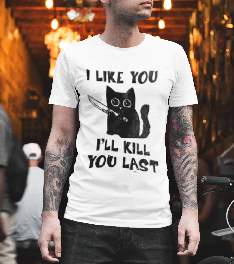 I Like You I'll Kill You Last Black Cat Knife T-Shirt