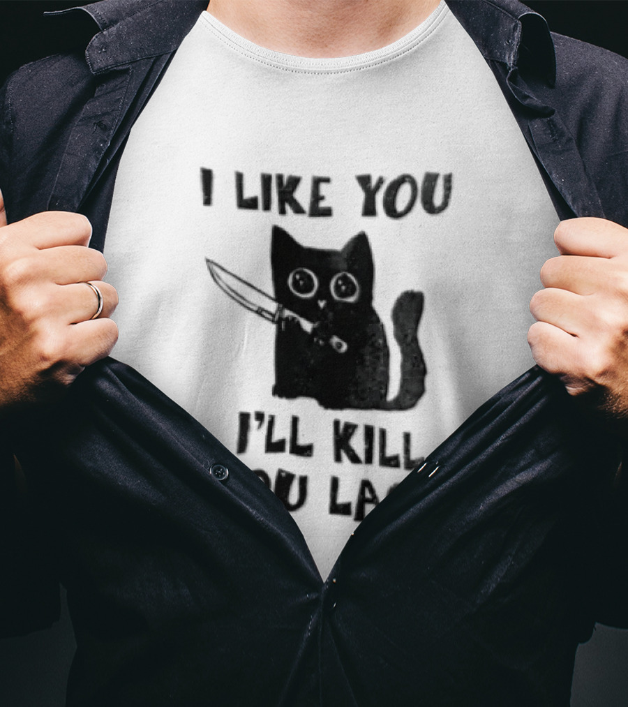 I Like You I'll Kill You Last Black Cat Knife T-Shirt