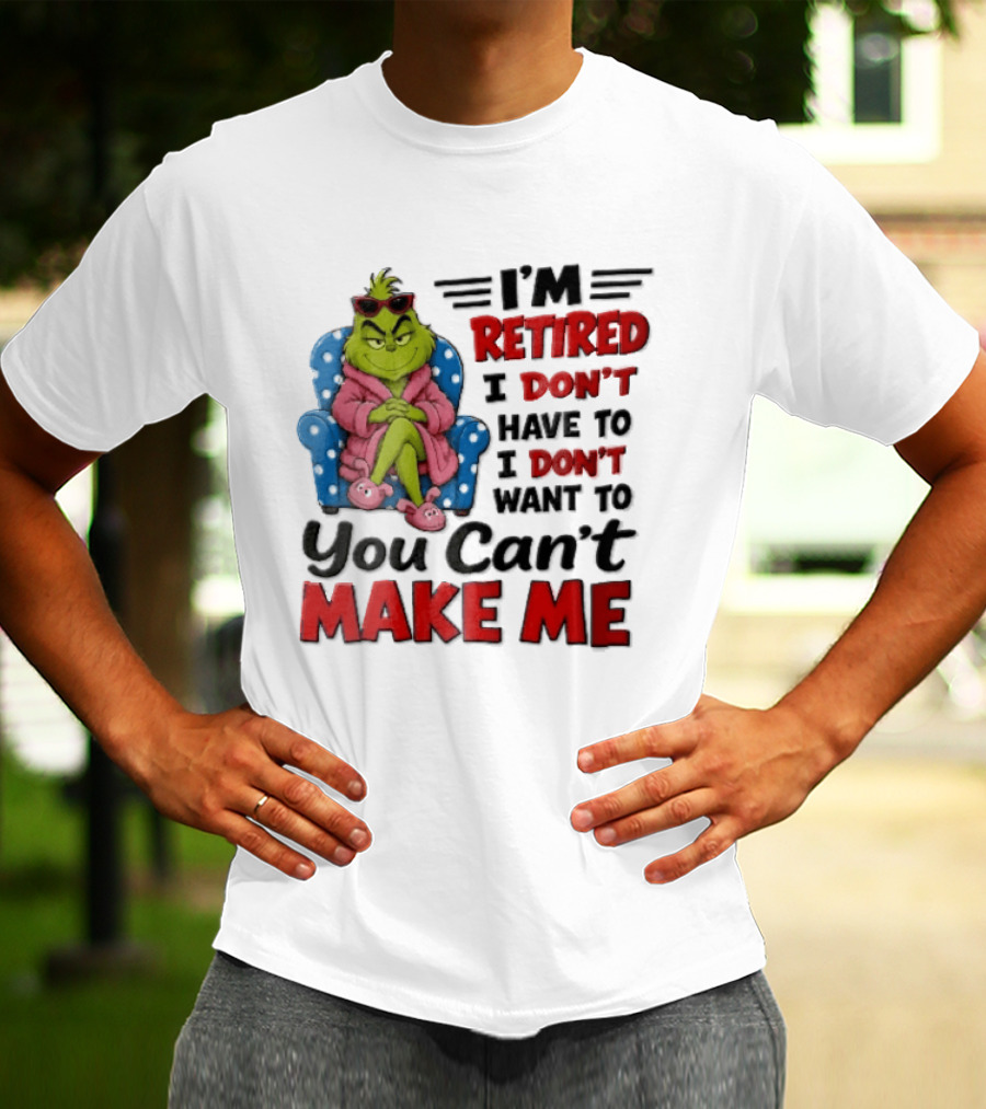 I'm Retired I Don't Have To I Don't Want To You Can't Make Me Grinch Pink Bathrobe Armchair T-Shirt