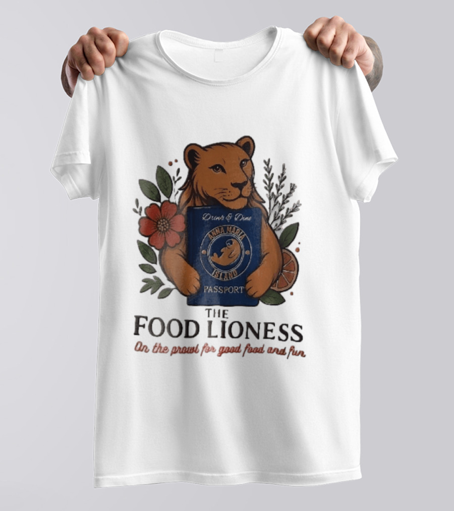 Anna Maria Island Passport Drinks Dine Feline Flowers The Food Lioness Prowl T-Shirt