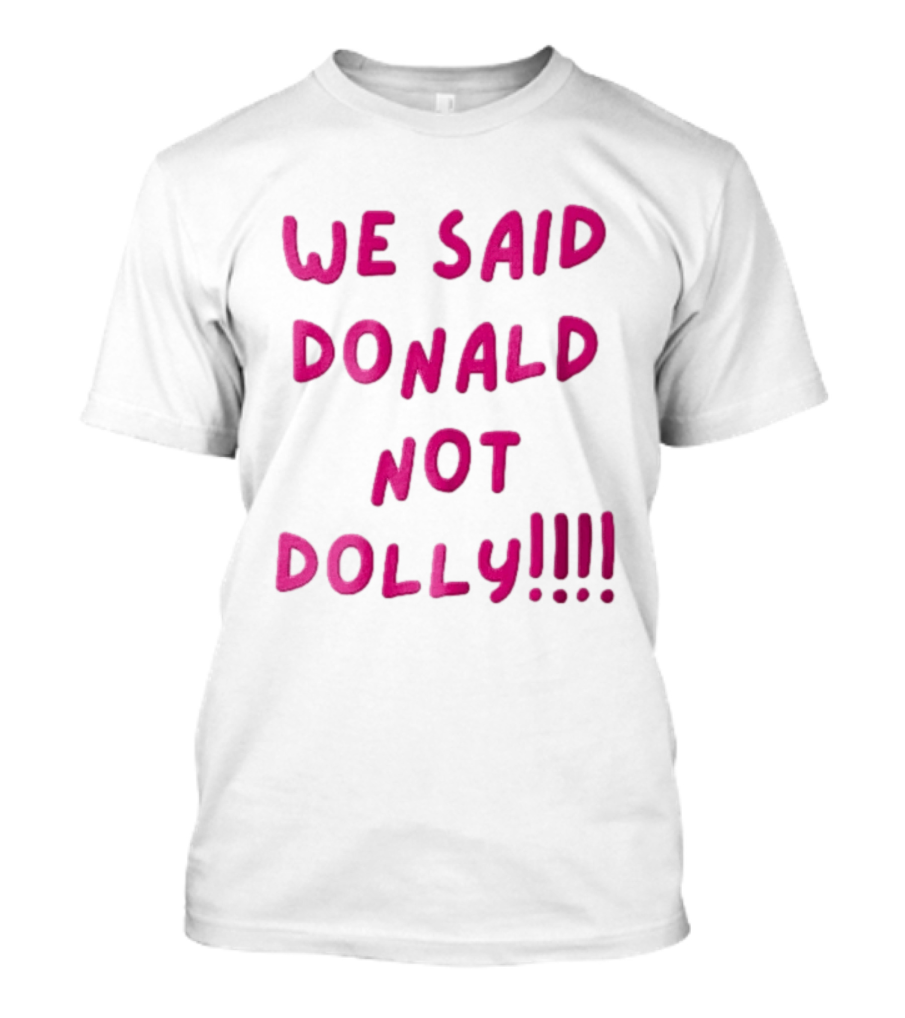 We Said Donald Not Dolly Pink Handwritten Humor T-Shirt