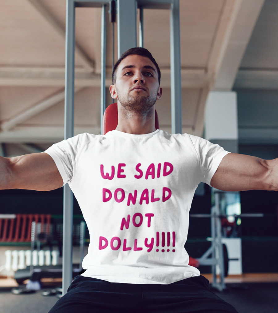 We Said Donald Not Dolly Pink Handwritten Humor T-Shirt