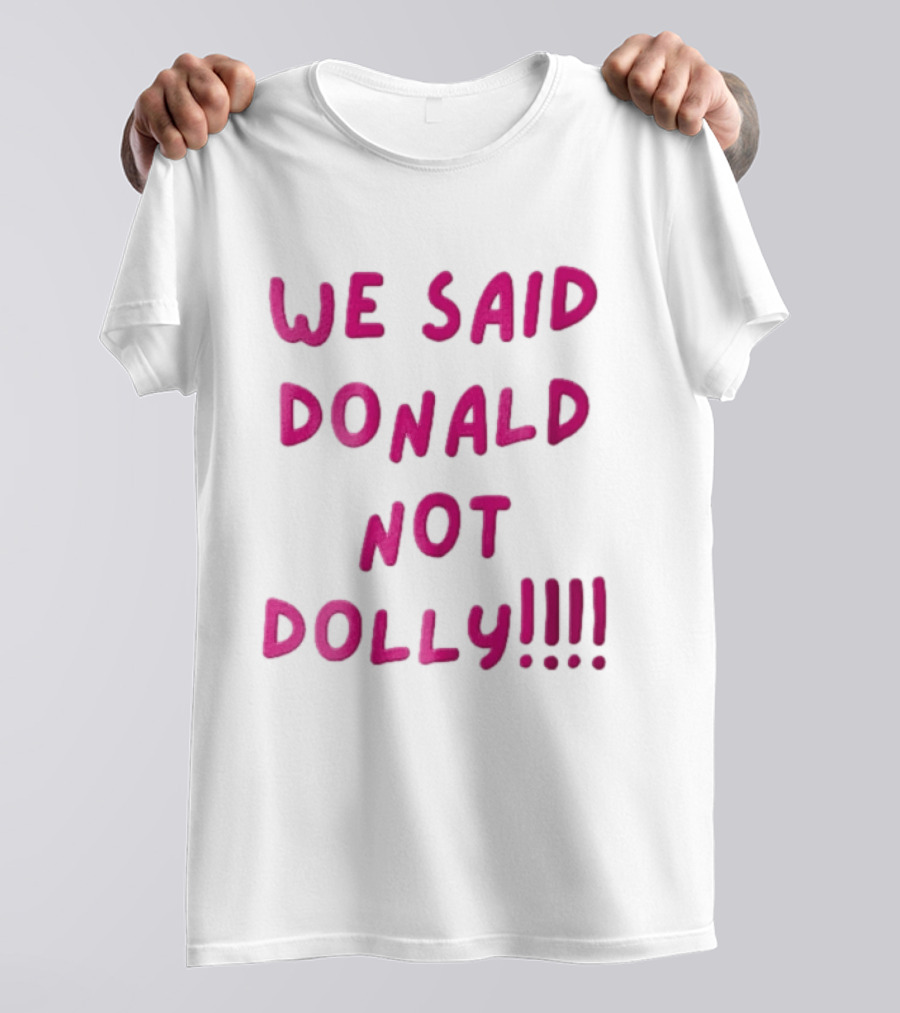 We Said Donald Not Dolly Pink Handwritten Humor T-Shirt