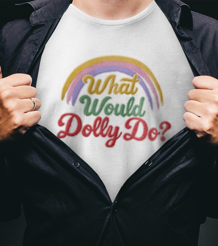 What Would Dolly Do Rainbow Colorful T-Shirt