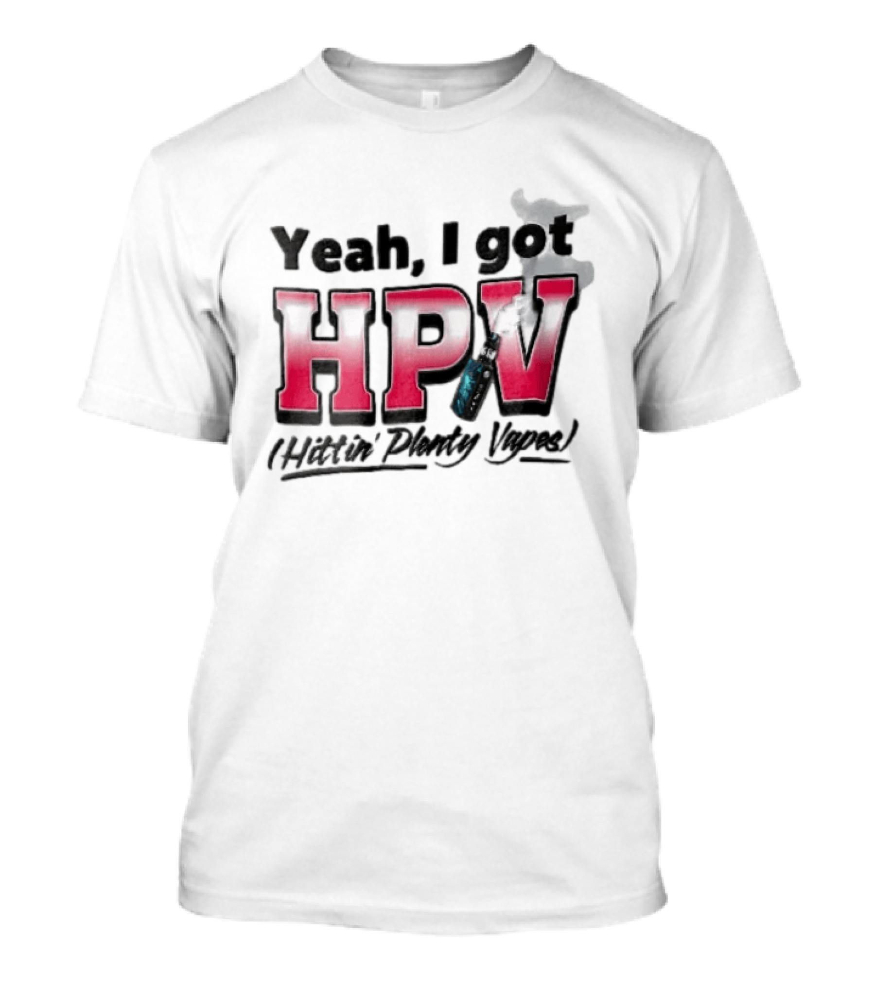 Yeah I Got HPV Hittin Plenty Vapes Pink Gradient Vape Smoke Cloud T-Shirt