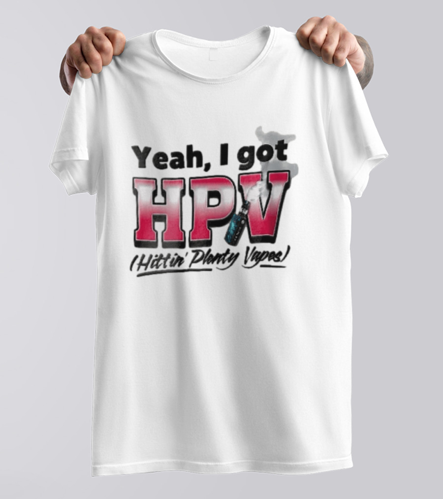 Yeah I Got HPV Hittin Plenty Vapes Pink Gradient Vape Smoke Cloud T-Shirt
