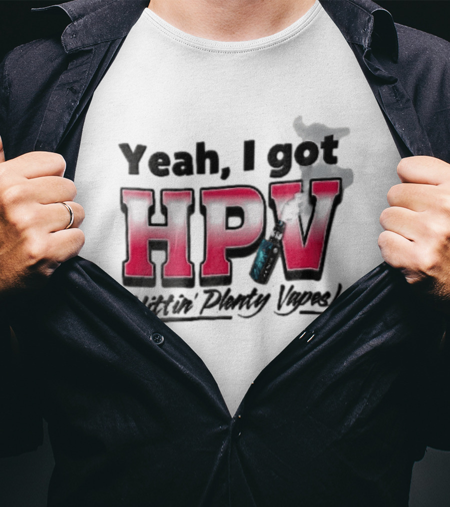 Yeah I Got HPV Hittin Plenty Vapes Pink Gradient Vape Smoke Cloud T-Shirt