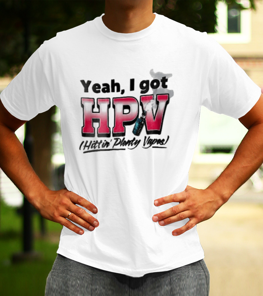 Yeah I Got HPV Hittin Plenty Vapes Pink Gradient Vape Smoke Cloud T-Shirt