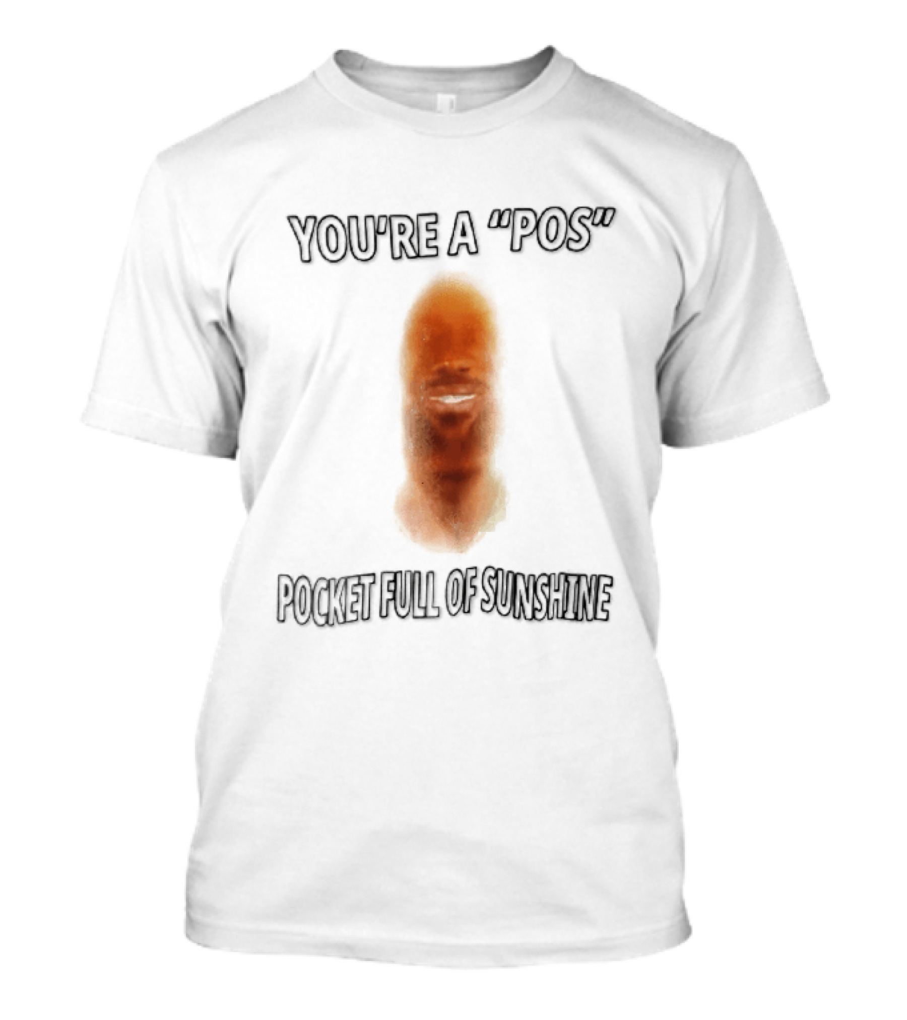 You're A Pos Pocket Full Of Sunshine Smiling Man Face T-Shirt