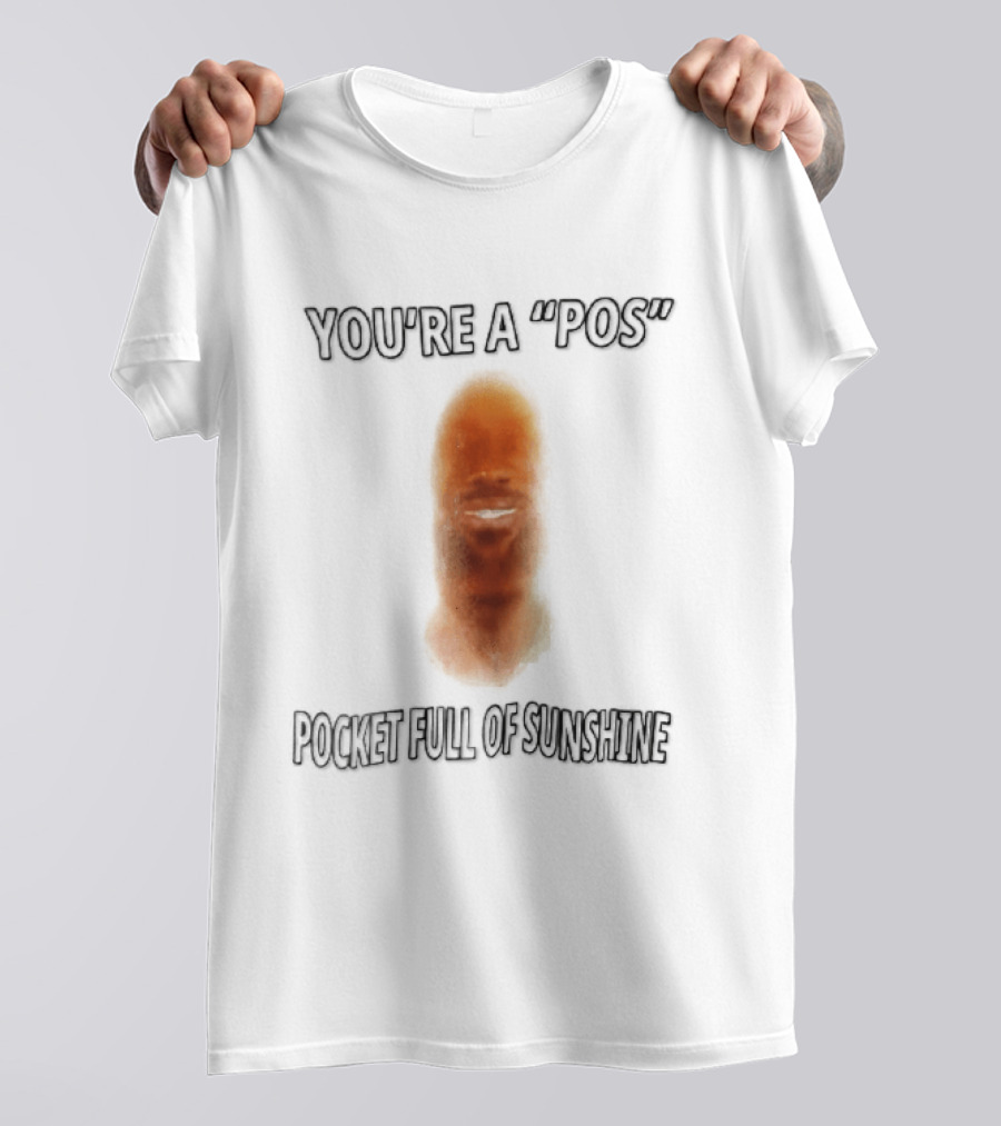 You're A Pos Pocket Full Of Sunshine Smiling Man Face T-Shirt