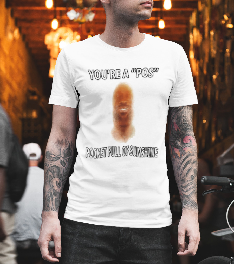 You're A Pos Pocket Full Of Sunshine Smiling Man Face T-Shirt
