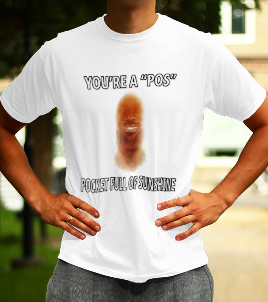 You're A Pos Pocket Full Of Sunshine Smiling Man Face T-Shirt