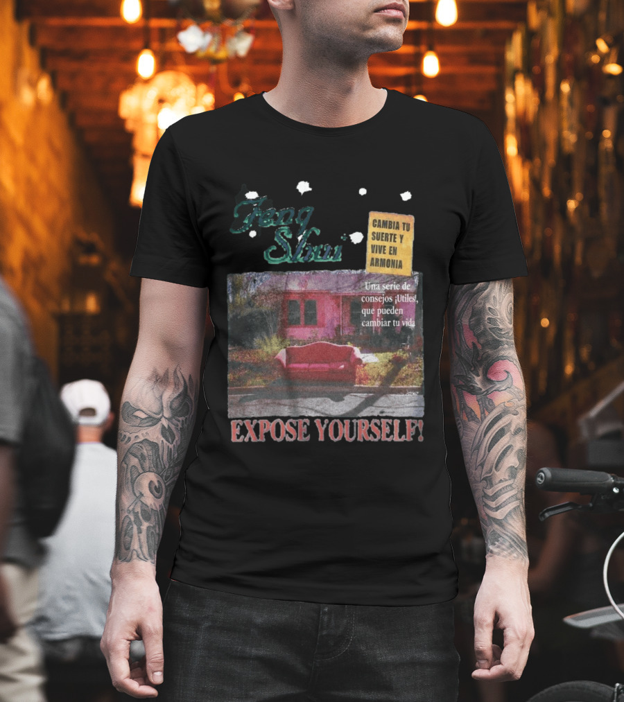 Feng Shui Expose Yourself Cambia Tu Suerte Y Vive En Armonía Consejos Útiles Que Pueden Cambiar Tu Vida T-Shirt