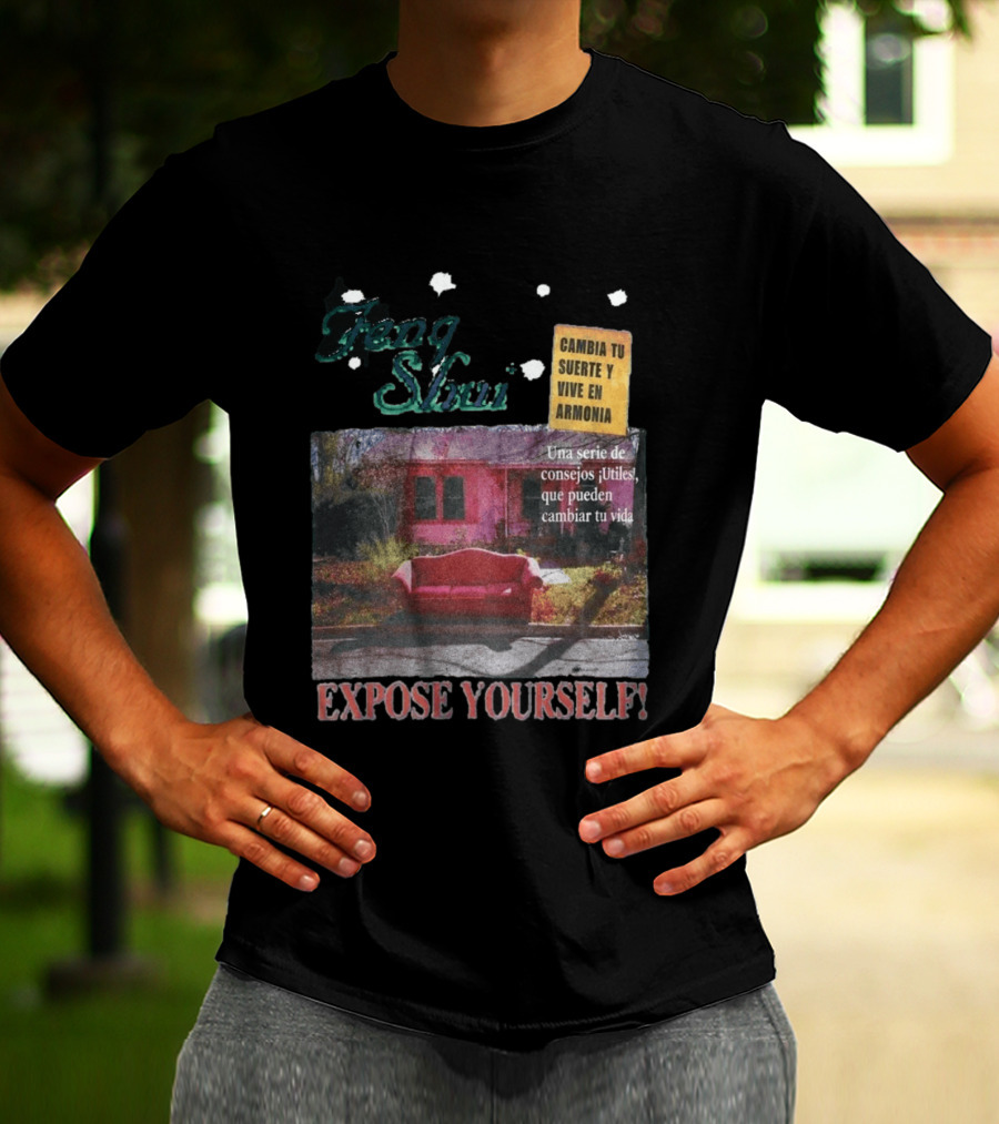 Feng Shui Expose Yourself Cambia Tu Suerte Y Vive En Armonía Consejos Útiles Que Pueden Cambiar Tu Vida T-Shirt