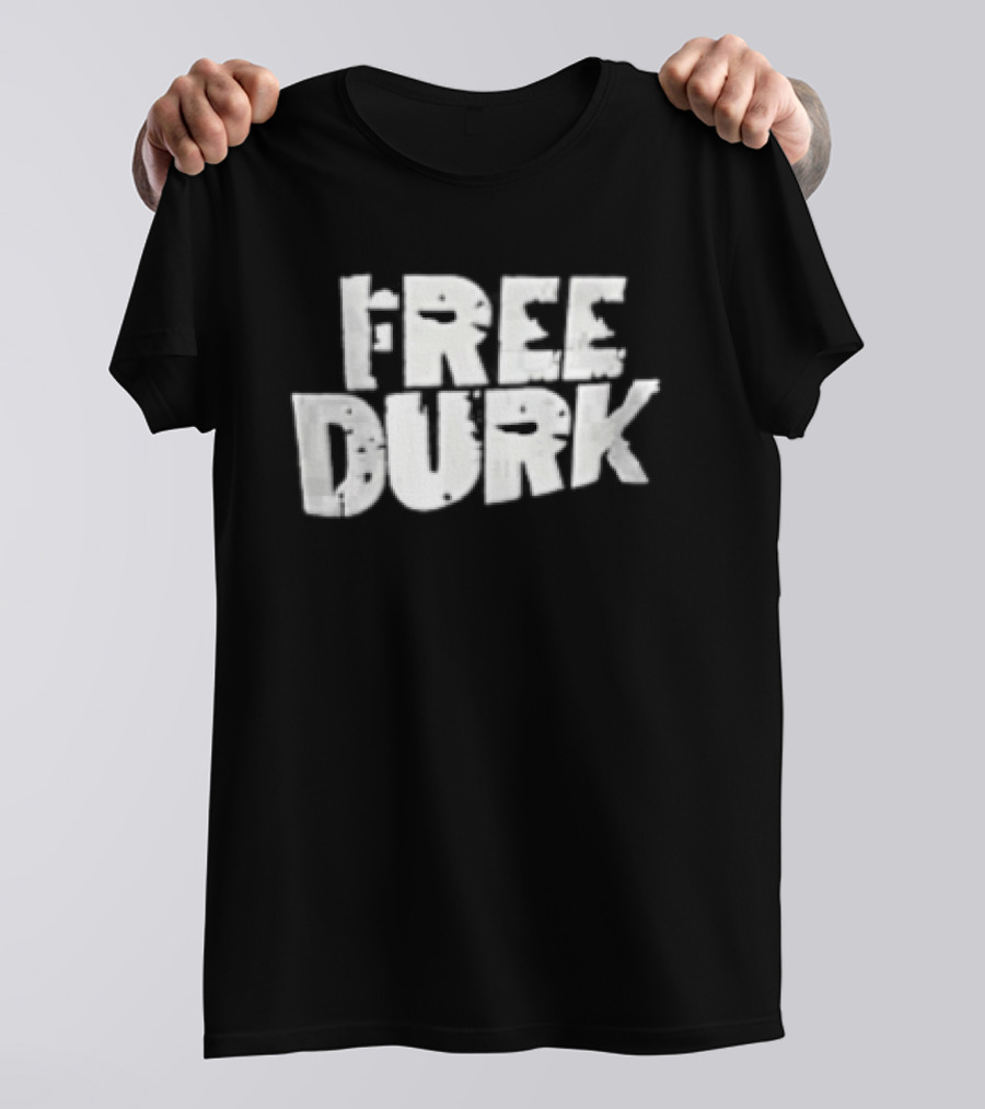 Free Durk T-Shirt