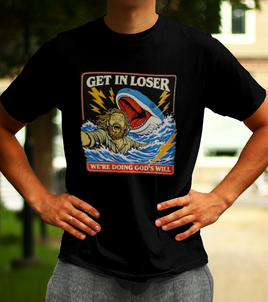 Get In Loser We're Doing God's Will Jonah And The Whale Lightning Adventure T-Shirt