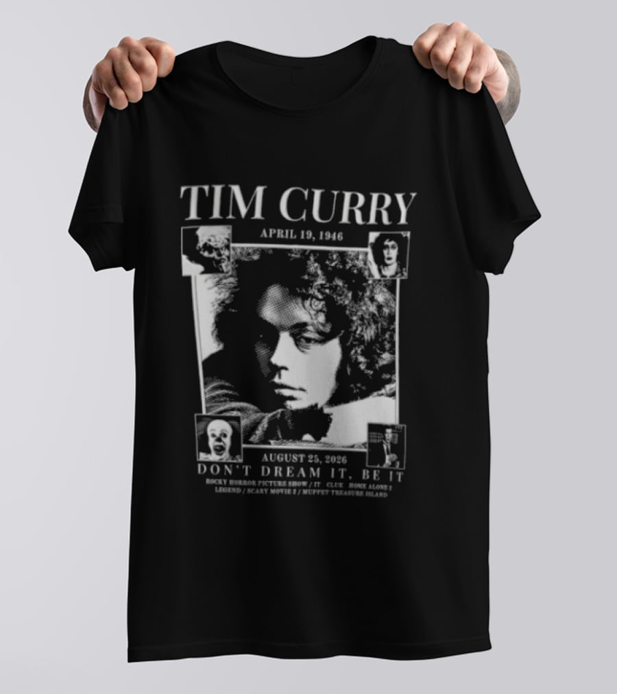 Tim Curry April 19 1946 August 25 2026 Don't Dream It Be It T-Shirt