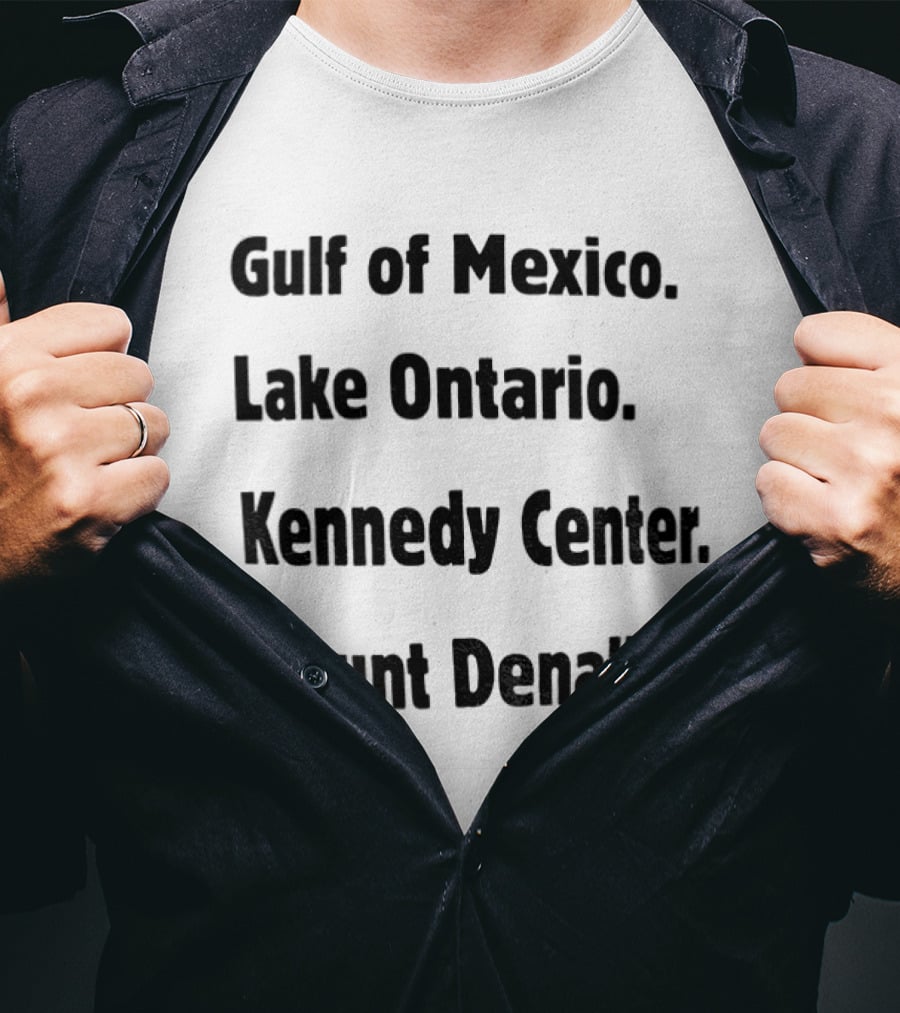 Gulf Of Mexico Lake Ontario Kennedy Center Mount Denali Locations T-Shirt