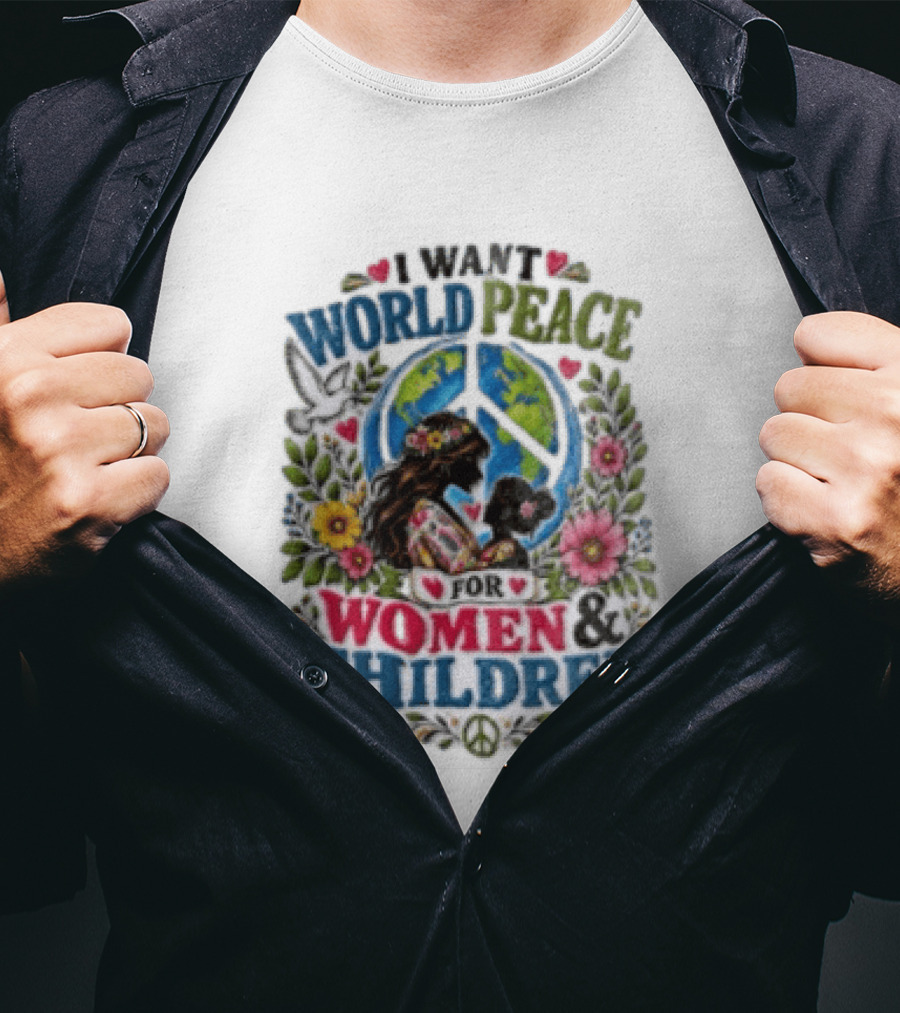 I Want World Peace For Women & Children Floral Peace Sign Symbol Empowerment T-Shirt