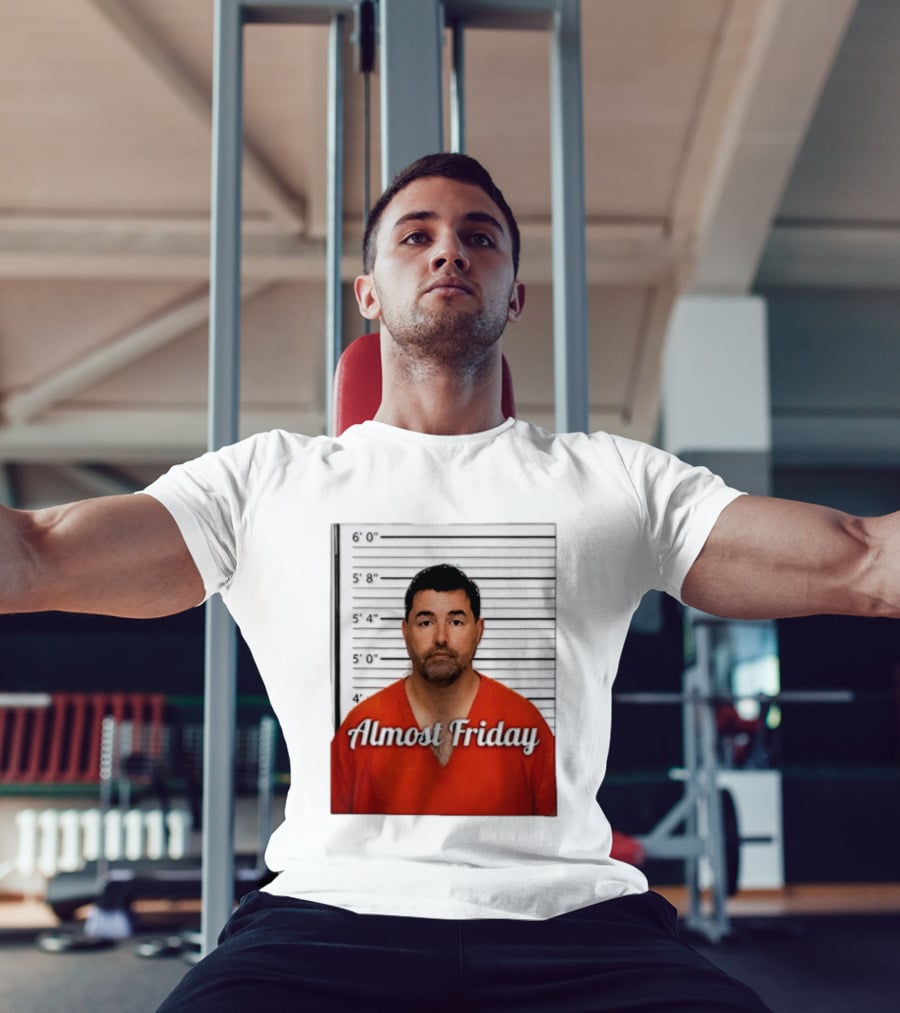 Jed York Almost Friday Shot Jail Work Week Humor T-Shirt