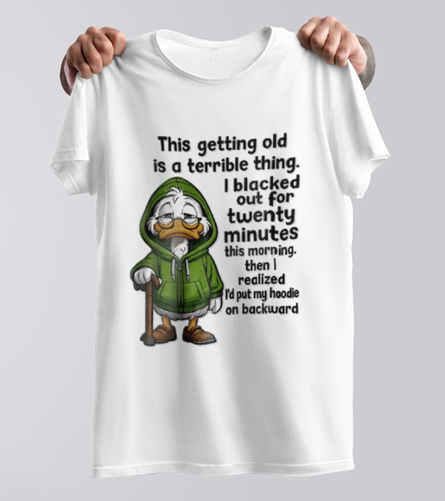 This Getting Old Is A Terrible Thing I Blacked Out For Twenty Minutes Elderly Duck Green Cane T-Shirt