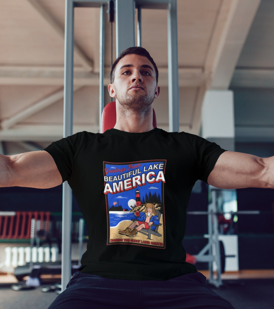 Greetings From Beautiful Lake America Uncle Sam Adirondack Chair Beach Lighthouse Making The Great Lakes Greater T-Shirt