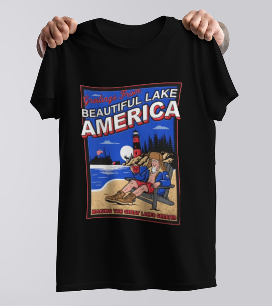 Greetings From Beautiful Lake America Uncle Sam Adirondack Chair Beach Lighthouse Making The Great Lakes Greater T-Shirt