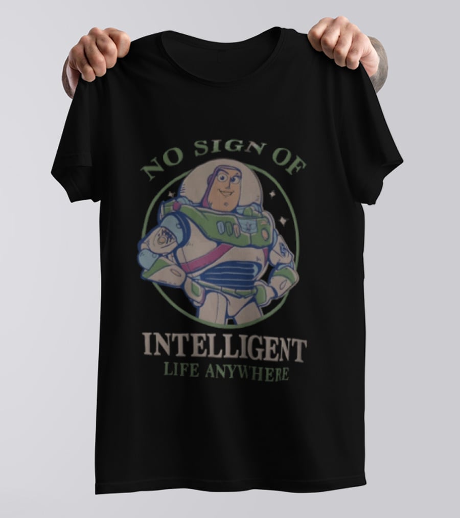 Buzz Lightyear No Sign Of Intelligent Life Anywhere Toy Story Space Ranger T-Shirt