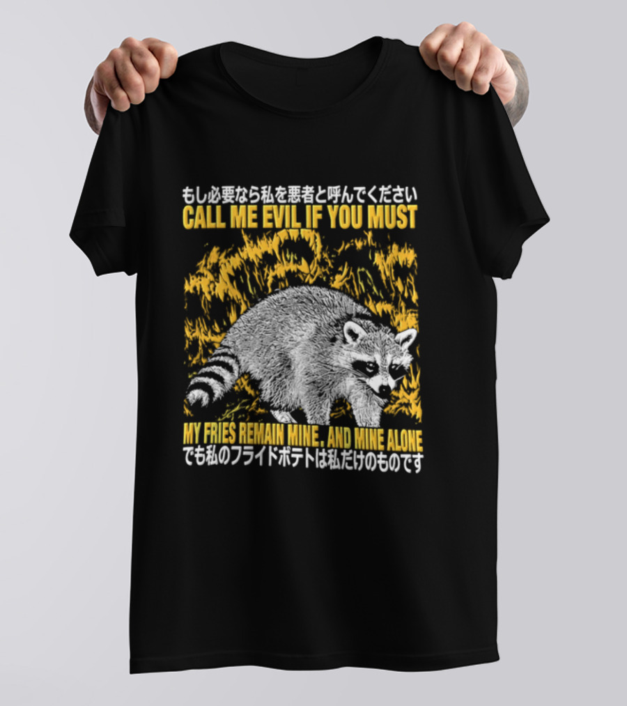 Call Me Evil If You Must My Fries Remain Mine Raccoon T-Shirt