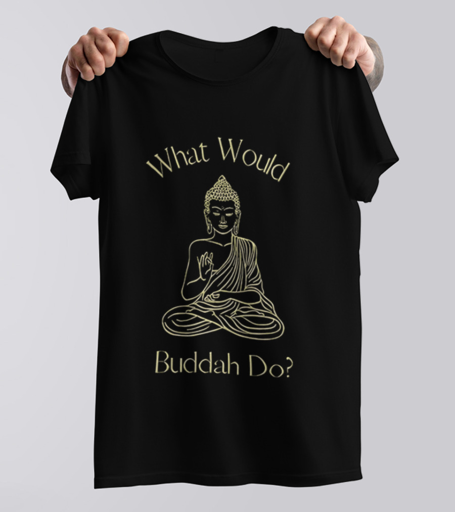 What Would Buddah Do Meditation Wisdom T-Shirt