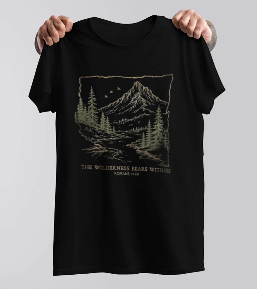 The Wilderness Bears Witness Romans 1 20 Mountain River Pine Trees Birds T-Shirt