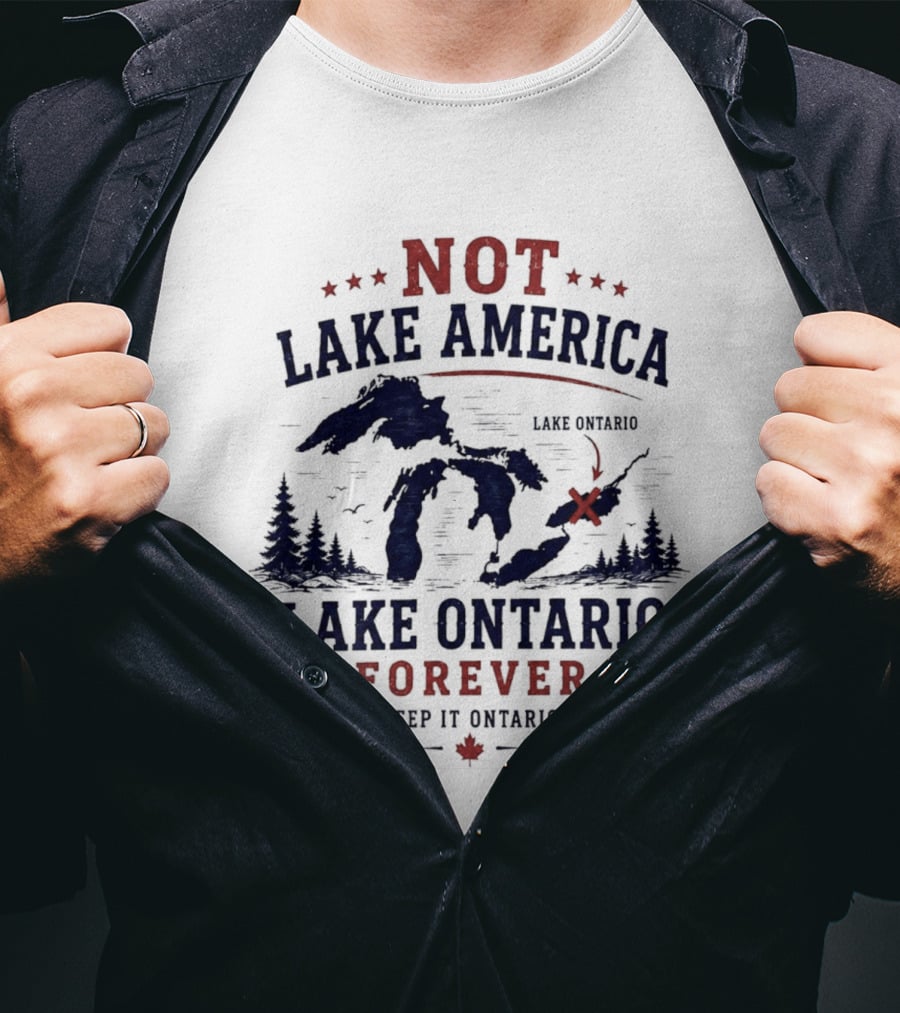 Not Lake America Keep It Ontario Lake Ontario Forever T-Shirt