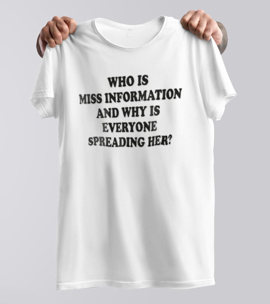 Who Is Miss Information And Why Is Everyone Spreading Her Black T-Shirt