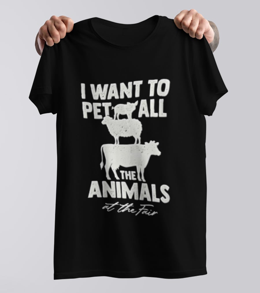 I Want To Pet All The Animals At Fair Stacked Pig Sheep Cow T-Shirt