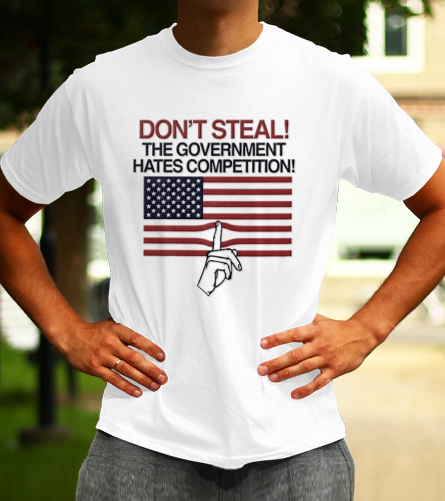 Don't Steal The Government Hates Competition USA Flag Hand Gesture T-Shirt
