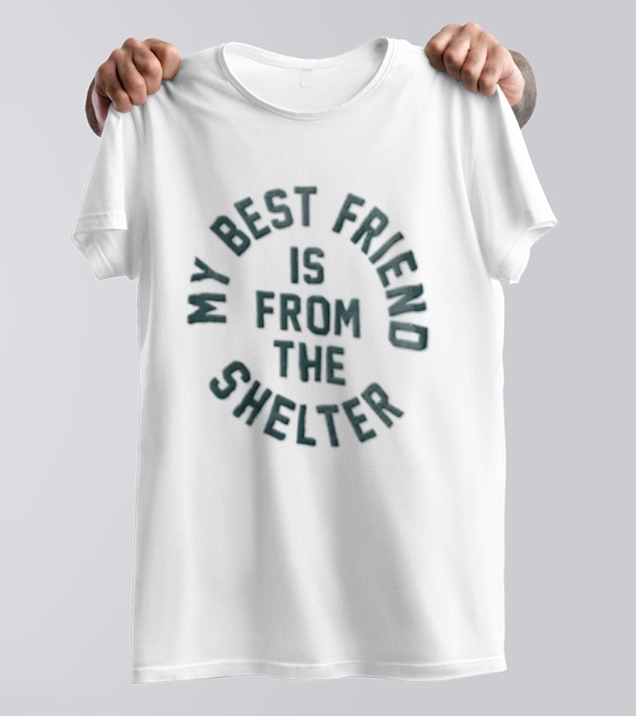 My Best Friend Is From The Shelter Arched Circular Green T-Shirt