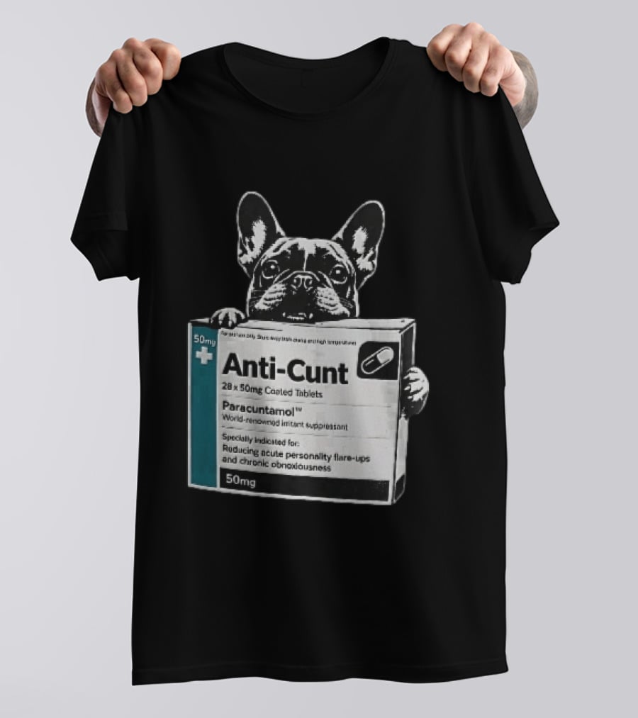 Anti Cunt Paracuntamol French Bulldog Medicine Box Reducing Personality Flare Ups T-Shirt