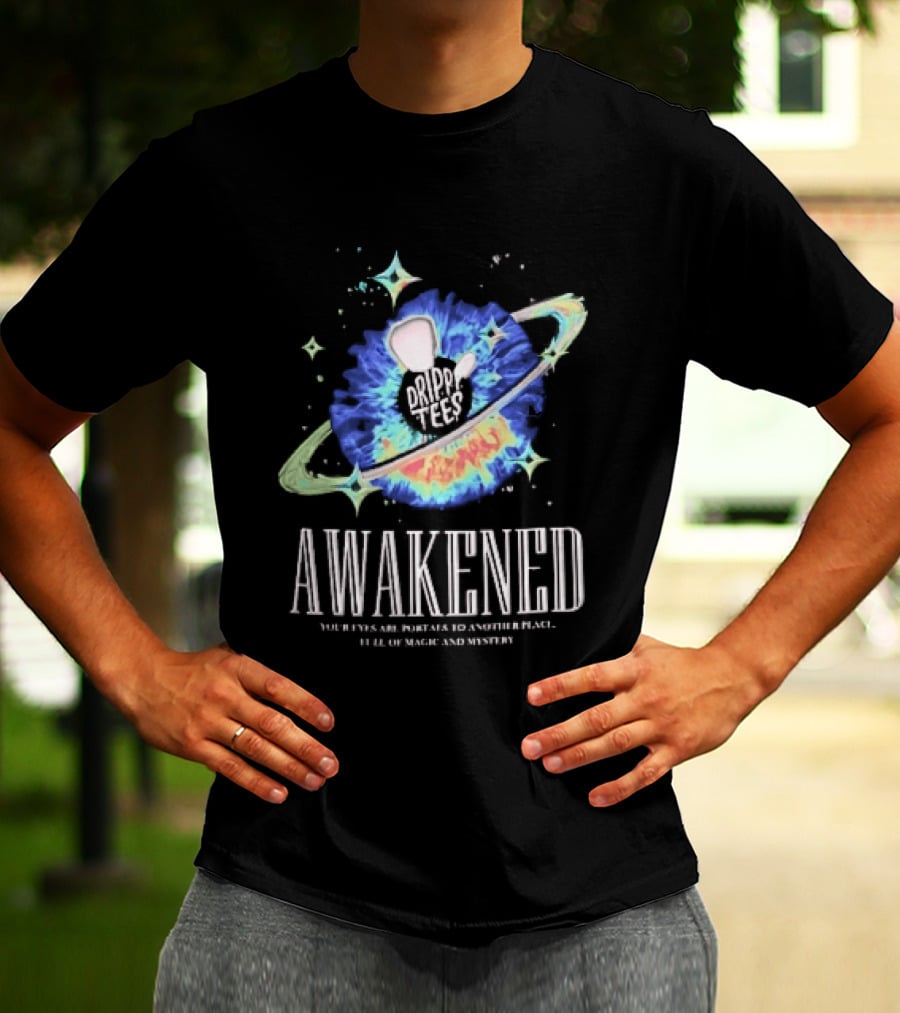 Awakened Your Eyes Are Portals To Another Place Full Of Magic And Mystery Planet Eye T-Shirt