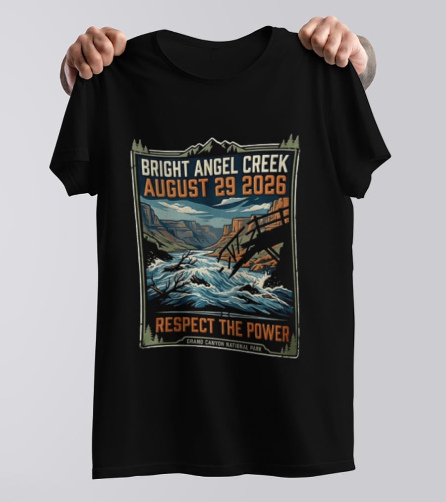 Bright Angel Creek August 29 2026 Respect The Power Grand Canyon National Park T-Shirt