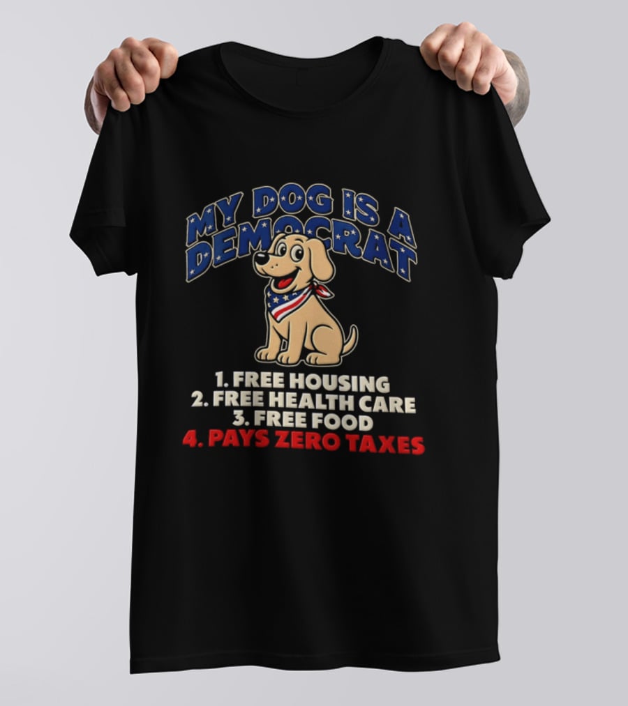 My Dog Is A Democrat Yellow Labrador Free Housing Health Care Food Pays Zero Taxes Humor T-Shirt