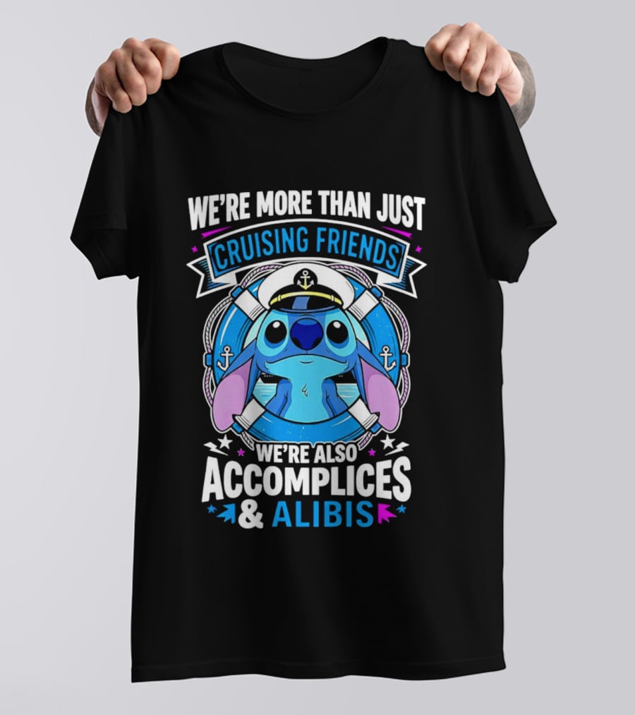 We're More Than Just Cruising Friends Stitch Also Accomplices & Alibis T-Shirt