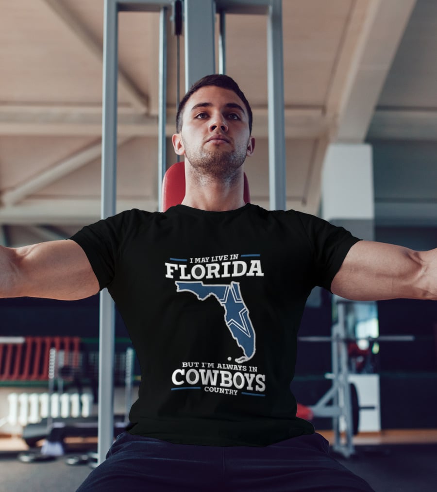I May Live In Florida But I'm Always In Cowboys Country Map Star T-Shirt