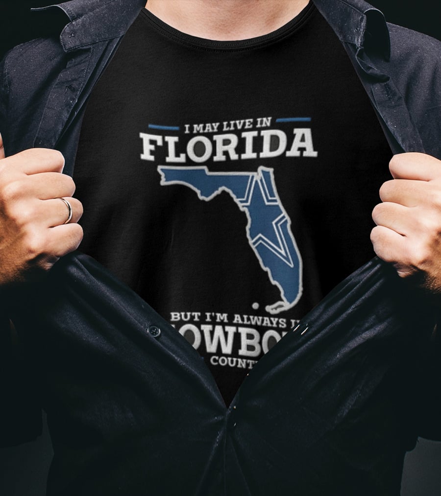 I May Live In Florida But I'm Always In Cowboys Country Map Star T-Shirt