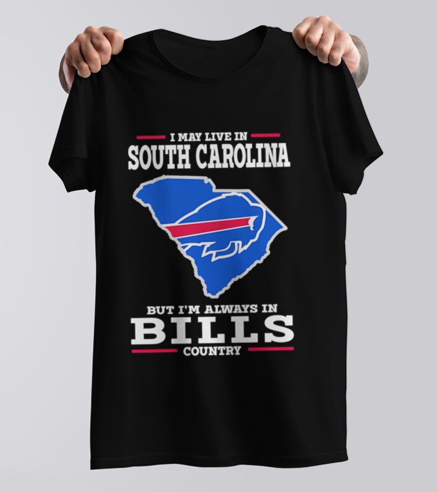 I May Live In South Carolina But I'm Always In Bills Country Buffalo South Carolina Map T-Shirt