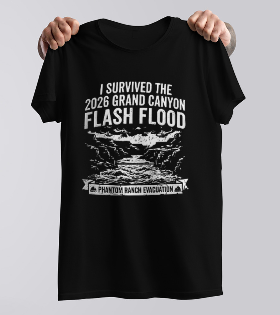 I Survived The 2026 Grand Canyon Flash Flood Phantom Ranch Evacuation T-Shirt