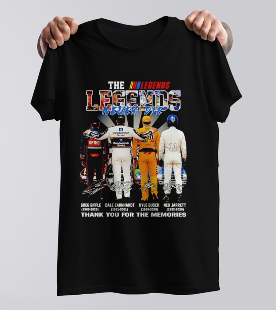 The NASCAR Legends Never Die Dale Earnhardt Greg Biffle Kyle Busch Ned Jarrett Thank You For The Memories T-Shirt