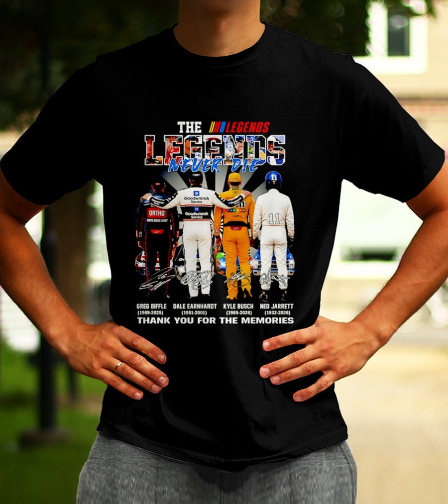 The NASCAR Legends Never Die Dale Earnhardt Greg Biffle Kyle Busch Ned Jarrett Thank You For The Memories T-Shirt
