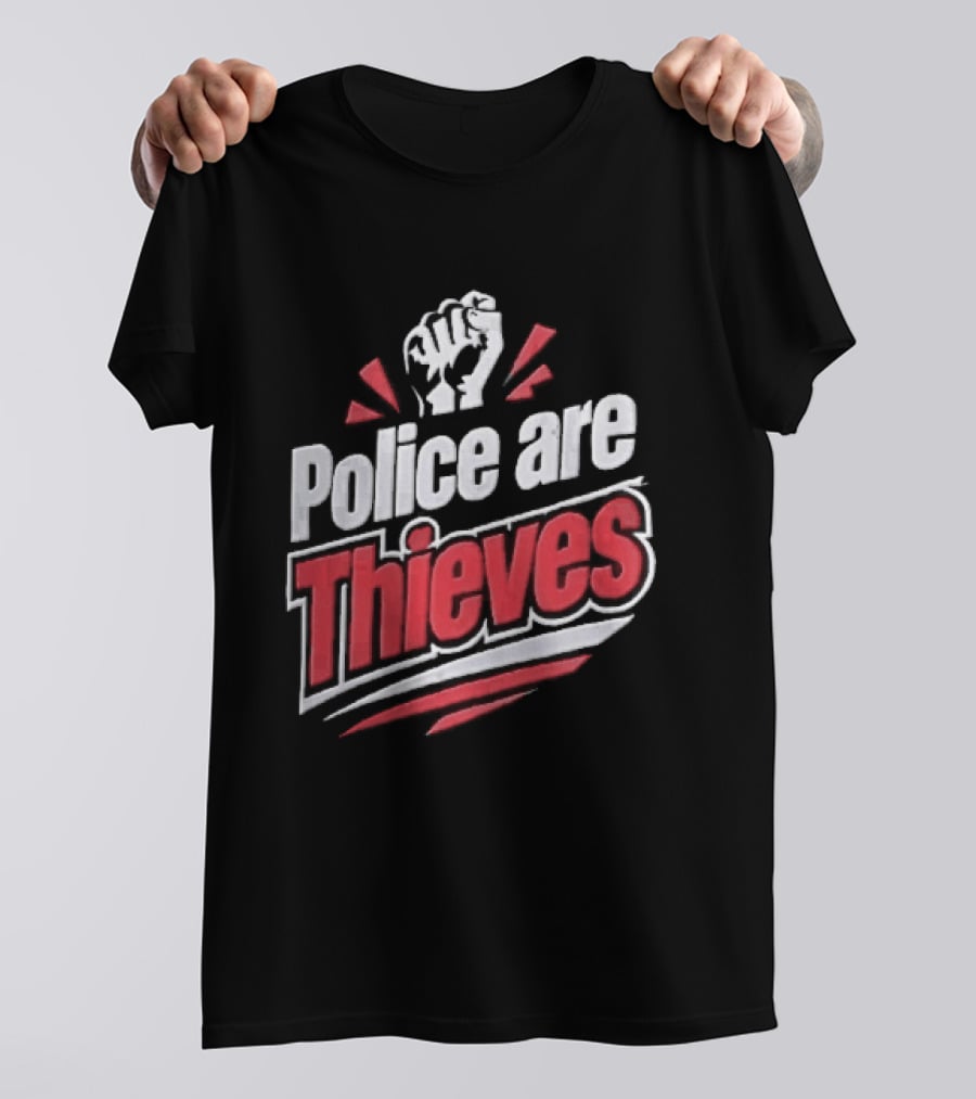 Police Are Thieves Raised Clenched Fist Red Action Rays T-Shirt