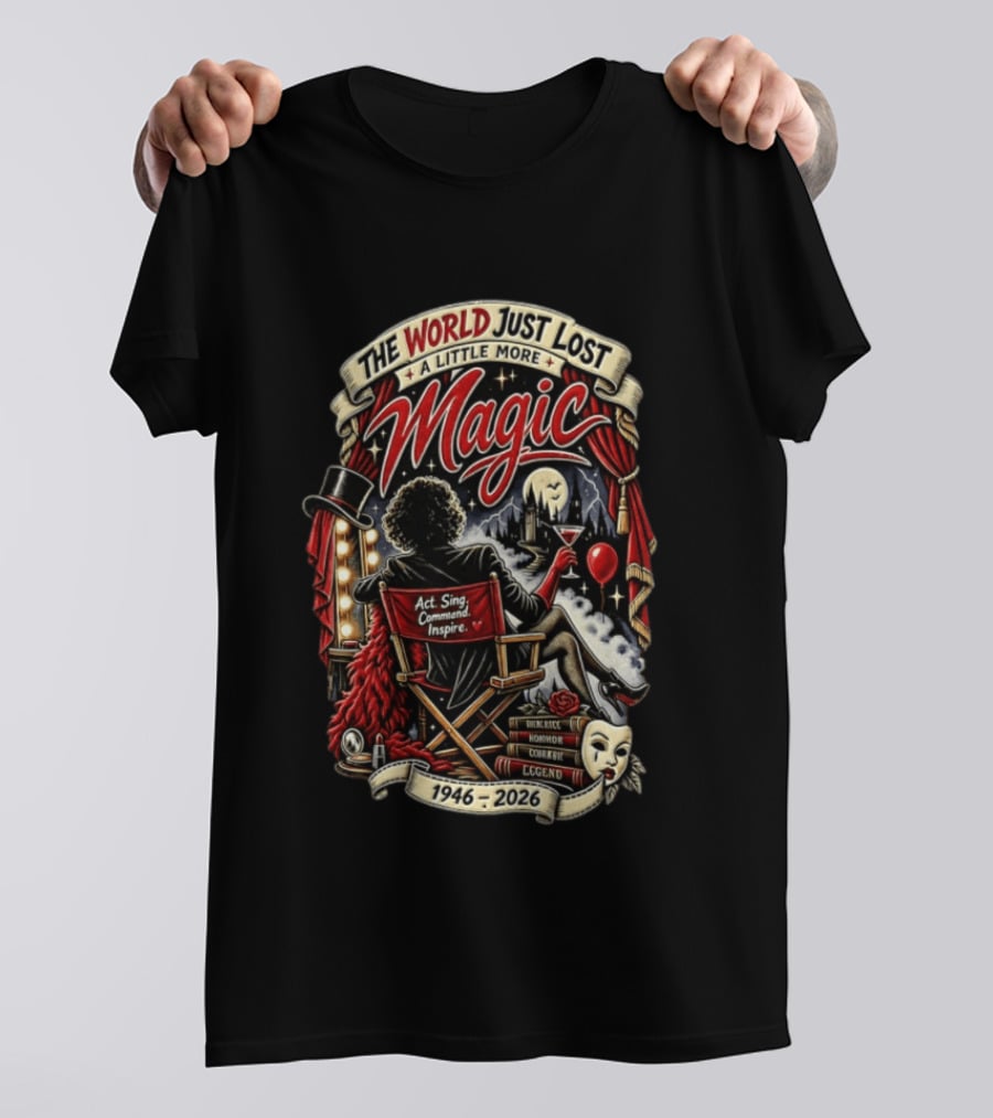The World Just Lost A Little More Magic Tim Curry Act Sing Command Inspire Iconic Legend 1946 2026 T-Shirt